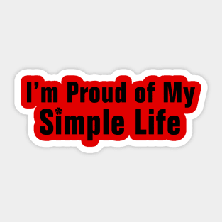 I'm Proud of My Simple Life Sticker